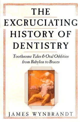 Portada de Excruciating History of Dentistry