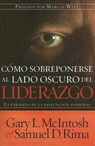 Portada de Como Sobreponerse Al Lado Oscuro Del Liderazgo/ Overcoming the Dark Side of Leadership
