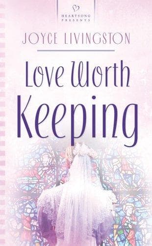 Portada de Love Worth Keeping (Heartsong Presents #658)