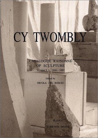 Portada de Cy Twombly: Catalogue Raisonne of Sculpture