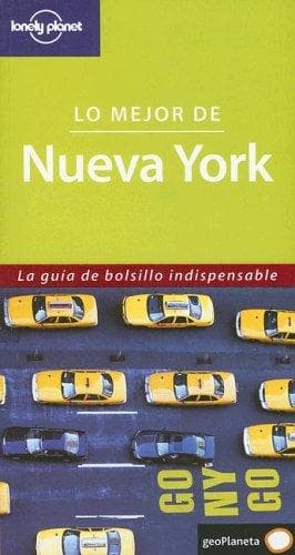 Portada de Lonely Planet Lo Mejor De Nueva York (Lo Mejor De Nueva York/the Best of New York (Spanish))