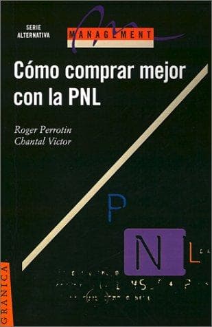 Portada de Como Comprar Mejor Con LA P.N.L