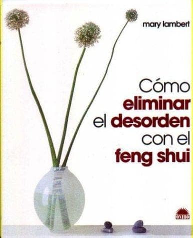 Portada de Como Eliminar El Desorden Con El Feng Shui / Clearing the Clutter for Good Feng Shui