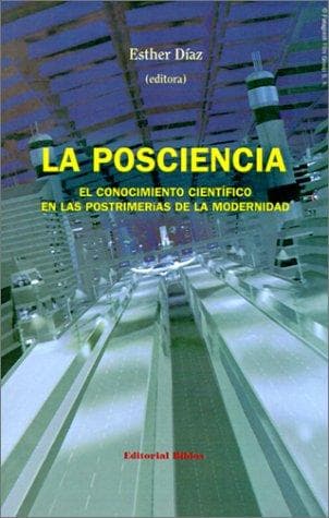 Portada de LA Posciencia El Conocimiento Cientifico En Las Postrimerias De LA Modernidad