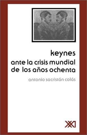 Portada de KEYNES ANTE LA CRISIS MUNDIAL DE LOS AÑOS OCHENTA (Economia y Politica)