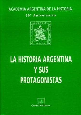 Portada de La Historia Argentina y Sus Protagonistas