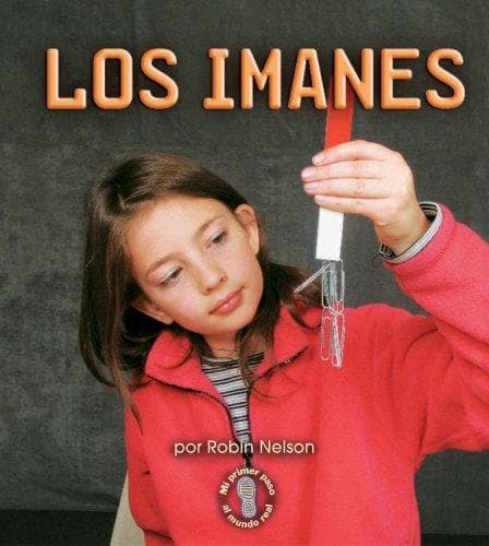 Portada de Los Imanes/ Magnets (Mi Primer Paso Al Mundo Real - Fuerzas Y Movimiento/ First Step Nonfiction - Forces and Motion)