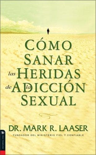 Portada de Como Sanar las Heridas de la Adiccion Sexual