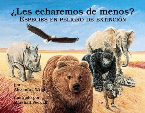 Portada de Les Echaremos de Menos? Especies en Peligro de Extincion / Will We Miss Them? Endangered Species (Spanish Books) (Spanish Books)