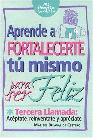 Portada de Aprende a fortalecerte tu mismo para ser feliz
