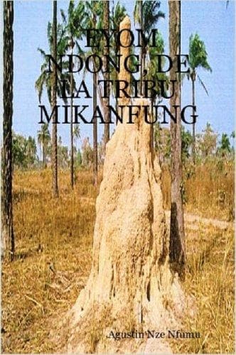 Portada de EYOM NDONG, DE LA TRIBU MIKANFUNG