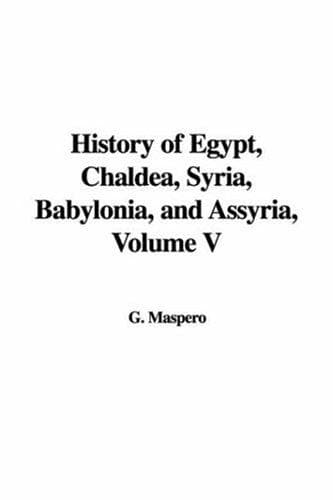 Portada de History of Egypt, Chaldea, Syria, Babylonia, And Assyria
