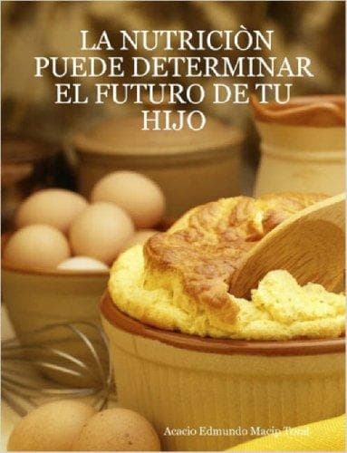 Portada de LA NUTRICIÒN PUEDE DETERMINAR EL FUTURO DE TU HIJO