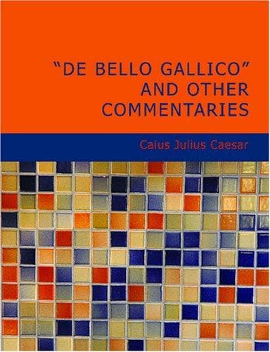 Portada de De Bello Gallico and Other Commentaries (Large Print Edition)