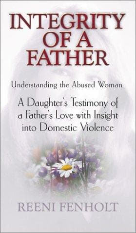 Portada de Integrity of a Father: A Daughter's Testimony of a Father's Love With Insight into Domestic Violence
