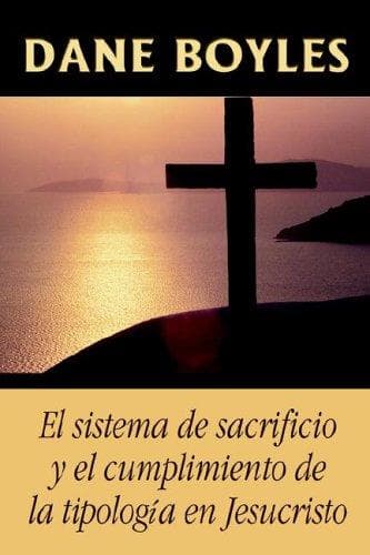 Portada de El Sistema De Sacrificio Y El Cumplimiento De La Tipologia En Jesucristo