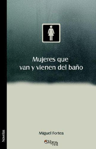 Portada de Mujeres que van y vienen del bano