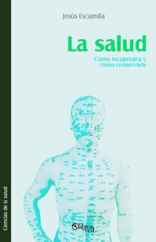Portada de La salud. Como recuperarla y como conservarla