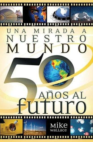 Portada de Una mirada a nuestro mundo 50 anos al futuro