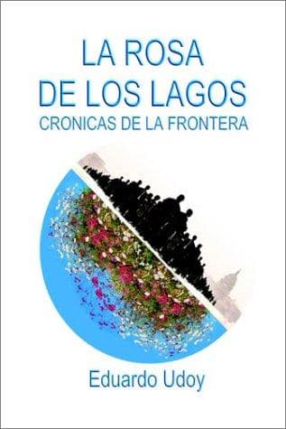Portada de LA Rosa De Los Lagos Cronicas De LA Frontera