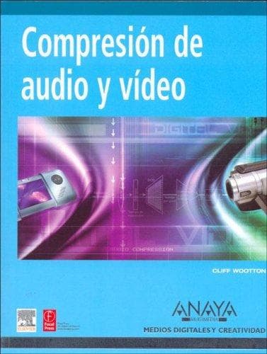 Portada de Compresion de Audio Y Video / A Practical Guide to Video And Audio Compression