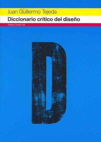 Portada de Diccionario Critico Del Diseno/ A Critical Dictionary of Design