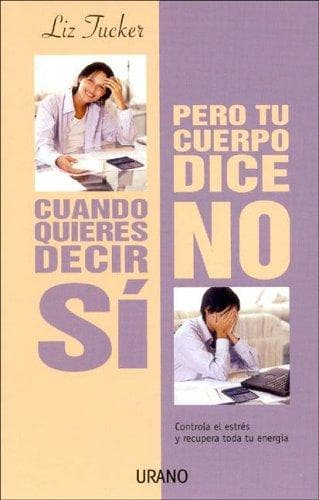 Portada de Cuando Quieres Decir Si Pero Tu Cuerpo Dice No/when You Want to Say Yes but You Body Says No