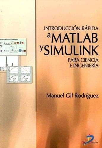 Portada de Introduccion Rapida a Matlab Y Simulink Para Ciencia E Ingenieria / Quick Introduction to Matlab and Simulink for Science and Engineering