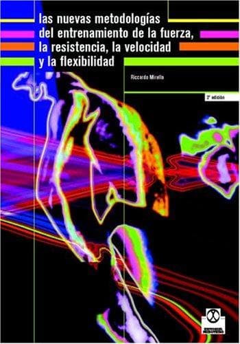 Portada de Nuevas Metodologias del Entrenamiento de La Fuerza La Resistencia La Velocidad y La Flexibilidad