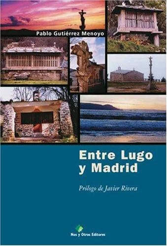 Portada de Entre Lugo y Madrid (Coleccion Sociedad y Tiempo)