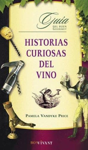 Portada de Historias Curiosas Del Vino (Bon Vivant)