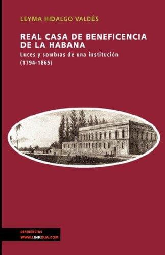 Portada de Real casa de la beneficencia de la Habana. Luces y sombras de una institucion