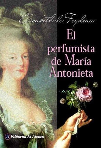 Portada de El Perfumista De Maria Antonieta/ Maria Antonieta's Perfumist