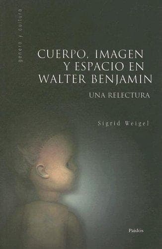 Portada de Cuerpo, Imagen y Espacio en Walter Benjamin