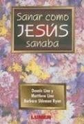 Portada de Sanar Como Jesus Sanaba / To Heal as Jesus Healed (Coleccion Dialogos)