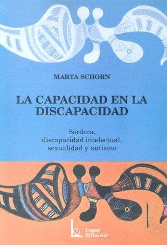 Portada de La Capacidad En La Discapacidad- Sordera, Discapacidad Intelectual, Sexualidad y Autismo