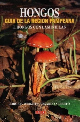 Portada de Hongos - Guia de La Region Pampeana Vol. I - Hongos Con Laminallas