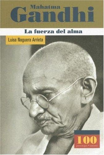 Portada de Mahatma Gandhi La fuerza del alma (100 Personajes) (100 Personajes/Autores)