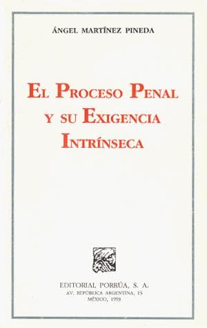 Portada de El Proceso Penal Y Su Exigencia Intrinseca
