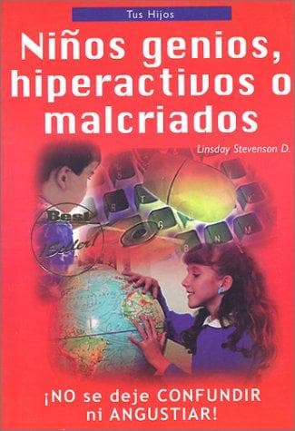 Portada de Niños Genios, Hiperactivos o Malcriados? (Your Child: A Genius, Hyperactive Or Just Spoiled?)