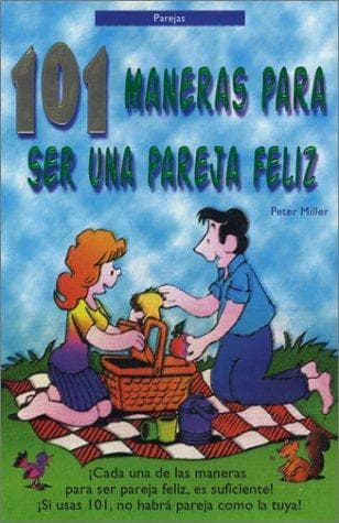 Portada de 101 Maneras de ser una Pareja Feliz! (101 Ways to Become a Happy Couple)
