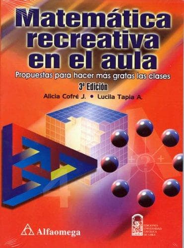 Portada de MATEMÃTICA RECREATIVA EN EL AULA Propuestas para hacer mÃ¡s Gratas las Clases, 3Âª Ed.