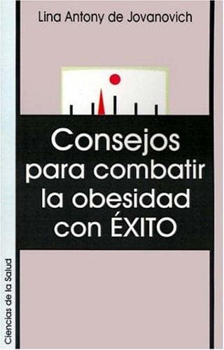 Portada de Consejos Para Combatir LA Obesidad Con Exito