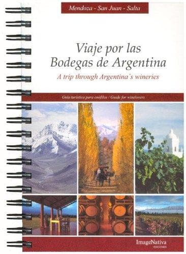 Portada de Viaje Por Las Bodegas de Argentina - Atrip Through Argentina's Wineries