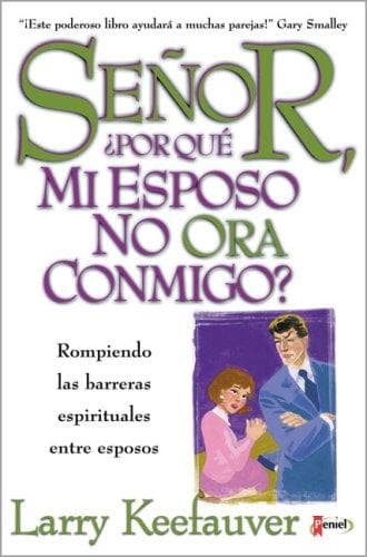 Portada de Señor ¿por qué mi Esposo no Ora Conmigo?