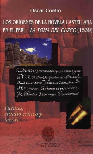 Portada de Los orígenes de la novela castellana en el Perú: La toma del Cuzco (1539)