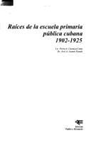 Portada de Raíces de la escuela primaria pública cubana, 1902-1925