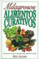 Portada de Milagrosos alimentos curativos