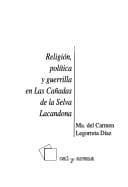 Portada de Religión, política y guerrilla en Las Cañadas de la Selva Lacandona