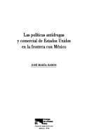 Portada de Las políticas antidrogas y comercial de Estados Unidos en la frontera con México